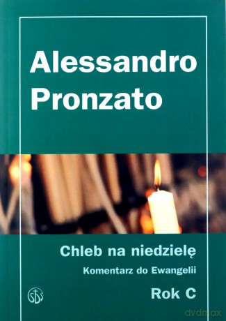 Chleb na niedzielę. Komentarz do Ewangelii na rok C - Alessandro Pronzato [KSIĄŻKA]