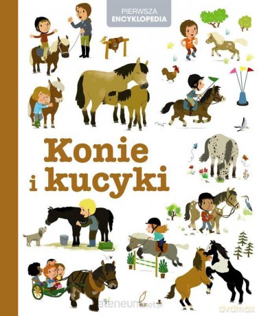 Encyklopedia dla dzieci. Konie i kucyki [KSIĄŻKA]