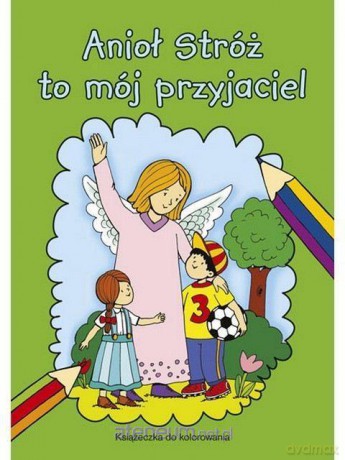 Kolorowanka. Anioł Stróż to mój przyjaciel [KSIĄŻKA]