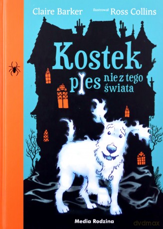 Kostek. Pies nie z tego świata - Claire Barker [KSIĄŻKA]
