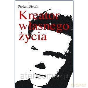 Kreator własnego życia - Stefan Bielak [KSIĄŻKA]