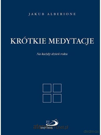 Krótkie medytacje na każdy dzień roku - bł. Jakub Alberione [KSIĄŻKA]