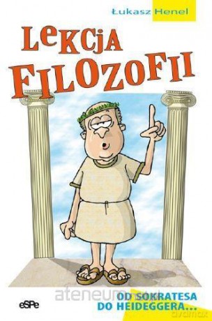 Lekcja filozofii. Od Sokratesa do Heideggera... - Łukasz Henel [KSIĄŻKA]