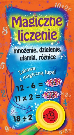Magiczne liczenie. Mnożenie, dzielenie, ułamki [KSIĄŻKA]