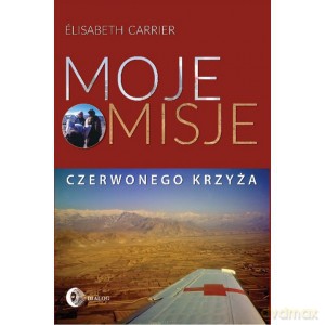 Moje misje Czerwonego Krzyża - Elisabeth Carrier [KSIĄŻKA]