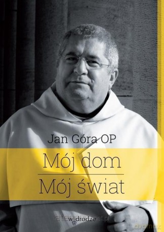 Mój dom. Mój świat - Jan Góra [KSIĄŻKA]