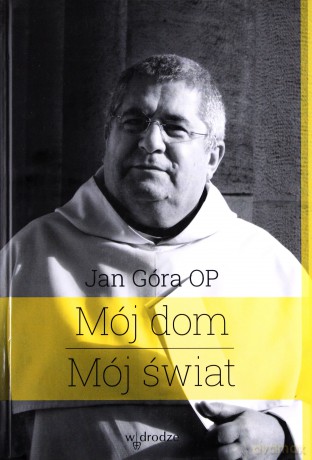 Mój dom. Mój świat - Jan Góra [KSIĄŻKA]