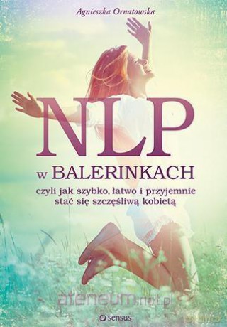 NLP w balerinkach - Agnieszka Ornatowska [KSIĄŻKA]