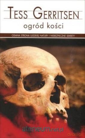 Ogród kości - Tess Gerritsen [KSIĄŻKA]