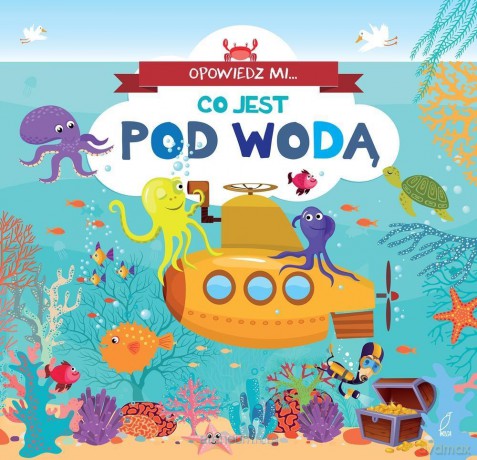 Opowiedz mi, co jest... Pod wodą [KSIĄŻKA]