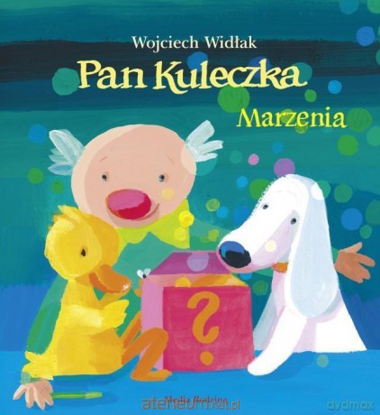 Pan Kuleczka Marzenia - Wojciech Widłak [KSIĄŻKA]