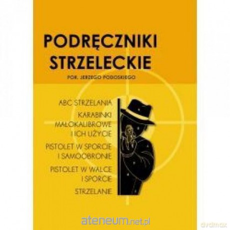 Podręczniki strzeleckie por. Jerzego Podoskiego - Jerzy Podoski [KSIĄŻKA]