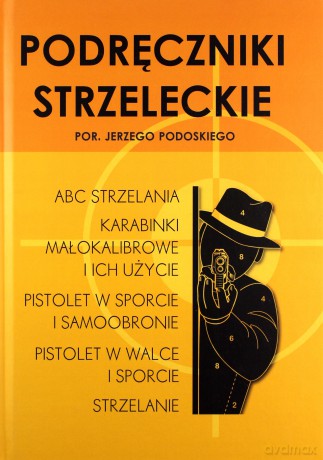 Podręczniki strzeleckie por. Jerzego Podoskiego - Jerzy Podoski [KSIĄŻKA]