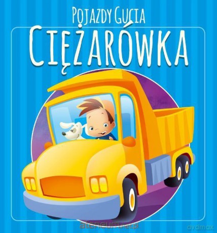 Pojazdy Gucia. Ciężarówka - Urszula Kozłowska [KSIĄŻKA]