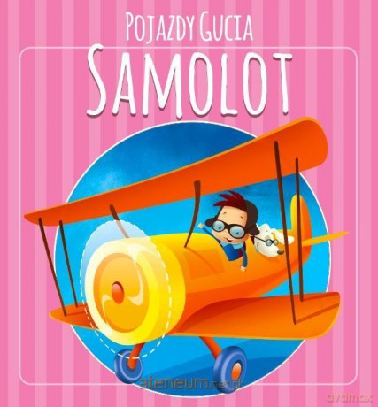 Pojazdy Gucia. Samolot - Urszula Kozłowska [KSIĄŻKA]