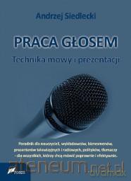 Praca głosem: Technika mowy i prezentacji - Andrzej Siedlecki [KSIĄŻKA]