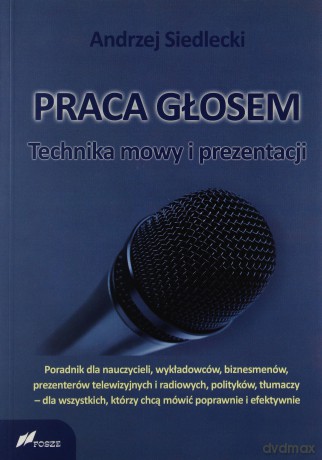 Praca głosem: Technika mowy i prezentacji - Andrzej Siedlecki [KSIĄŻKA]