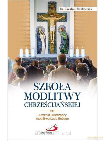 Szkoła modlitwy chrześcijańskiej - ks. Czesław Krakowiak [KSIĄŻKA]