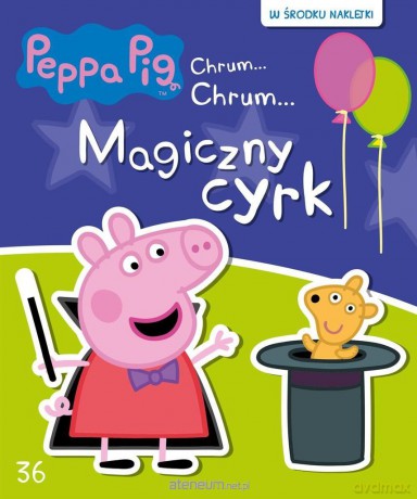 Świnka Peppa Chrum Chrum 36 Magiczny cyrk [KSIĄŻKA]