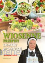 Wiosenne przepisy siostry Anastazji - s. Anastazja Pustelnik [KSIĄŻKA]