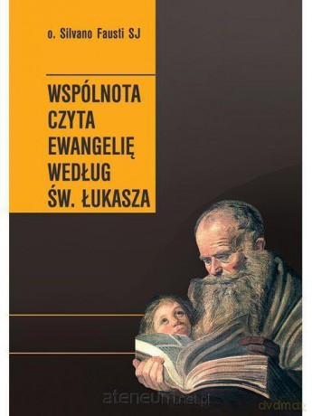 Wspólnota czyta Ewangelię według św. Łukasza - o. Silvano Fausti [KSIĄŻKA]