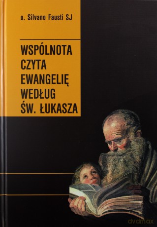 Wspólnota czyta Ewangelię według św. Łukasza - o. Silvano Fausti [KSIĄŻKA]