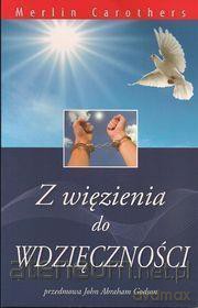 Z więzienia do wdzięczności - Merlin Carothers [KSIĄŻKA]