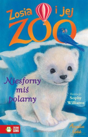 Zosia i jej ZOO. Niesforny miś polarny - Amelia Cobb [KSIĄŻKA]