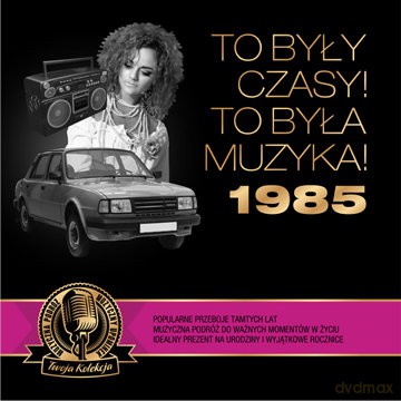 To były czasy! To była muzyka! 1985 [CD]