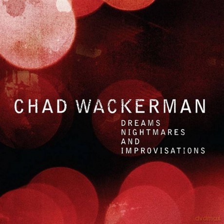 Chad Wackerman Trio: Dreams, Nightmares And Improvisations [CD]