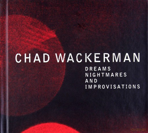 Chad Wackerman Trio: Dreams, Nightmares And Improvisations [CD]