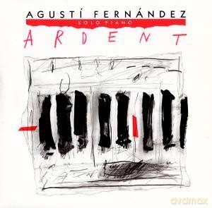 Agusti Fernandez: Ardent [CD]