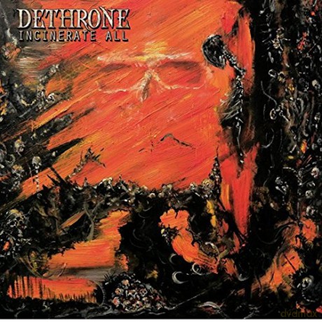 Dethrone: Incinerate All [CD]