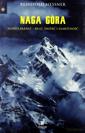 Naga Góra. Nanga Parbat - brat, śmierć i samotność - Reinhold Messner [KSIĄŻKA]