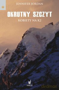 Okrutny szczyt. Kobiety na K2 - Jennifer Jordan [KSIĄŻKA]