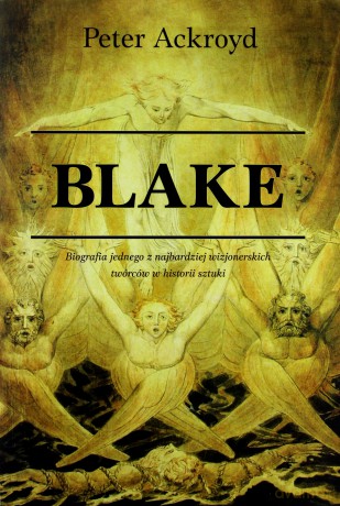 Blake - Peter Ackroyd (twarda) [KSIĄŻKA]
