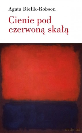 Cienie pod czerwoną skałą. Eseje o literaturze - Agata Bielik-Robson [KSIĄŻKA]