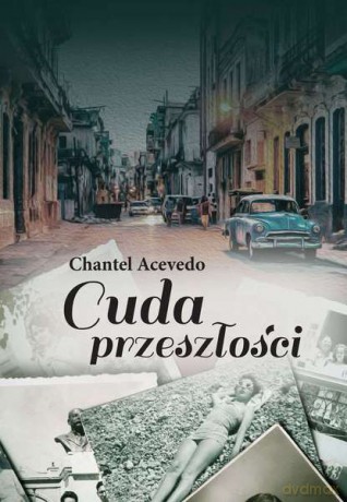 Cuda przeszłości - Chantel Acevedo [KSIĄŻKA]