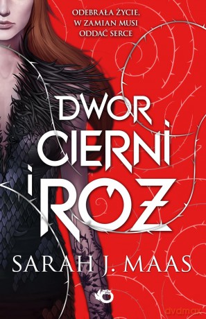 Dwór cierni i róż - Sarah J. Mass [KSIĄŻKA]