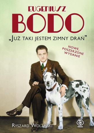 Eugeniusz Bodo. Już taki jestem zimny drań - Ryszard Wolański [KSIĄŻKA]