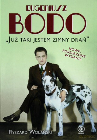 Eugeniusz Bodo. Już taki jestem zimny drań - Ryszard Wolański [KSIĄŻKA]
