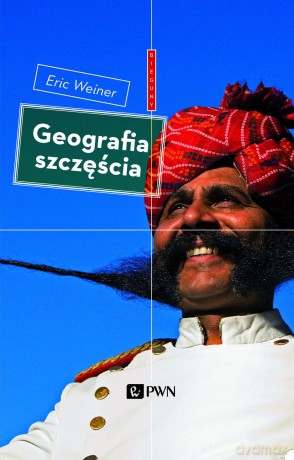 Geografia szczęścia - Eric Weiner [KSIĄŻKA]