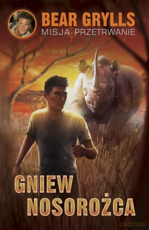 Gniew nosorożca. Misja przetrwanie - Bear Grylls [KSIĄŻKA]