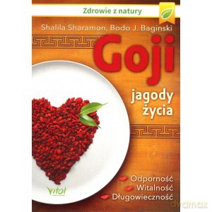 Goji. Jagody życia. Odporność, witalność, długowieczność - Bodo J. Bagiński, Shalila Sharamon [KSIĄŻKA]