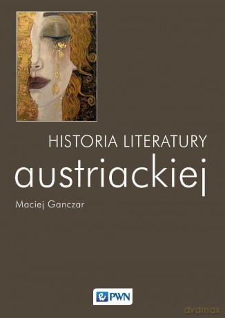 Historia literatury austriackiej - Maciej Ganczar [KSIĄŻKA]