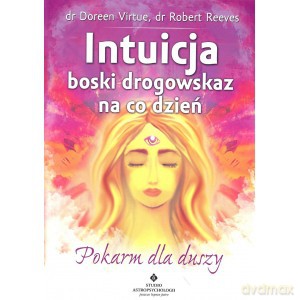 Intuicja. Boski drogowskaz na co dzień. Pokarm dla duszy - Doreen Virtue, Robert Reeves [KSIĄŻKA]