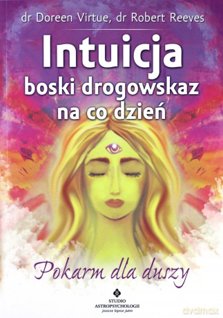 Intuicja. Boski drogowskaz na co dzień. Pokarm dla duszy - Doreen Virtue, Robert Reeves [KSIĄŻKA]