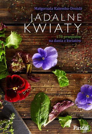 Jadalne kwiaty - Małgorzata Kalemba-Drożdż (twarda) [KSIĄŻKA]