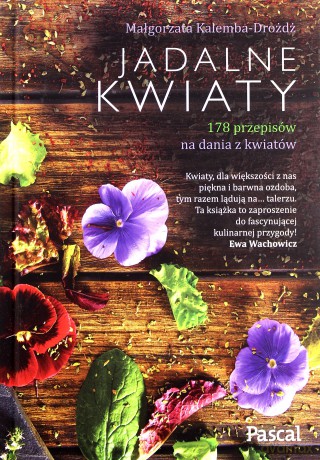 Jadalne kwiaty - Małgorzata Kalemba-Drożdż (twarda) [KSIĄŻKA]