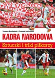 Kadra narodowa. Sztuczki i triki piłkarzy - Tomasz Bocheński, Tomasz Borkowski [KSIĄŻKA]